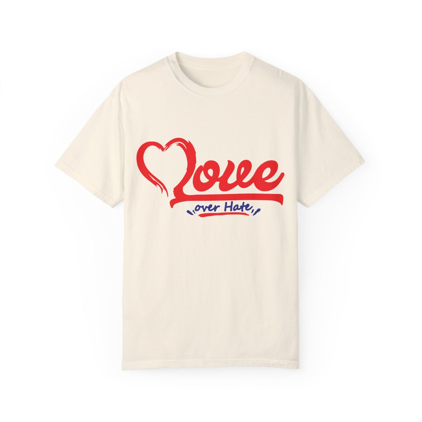 Love Over Hate Unisex Garment-Dyed T-Shirt - Positive Vibe Tee