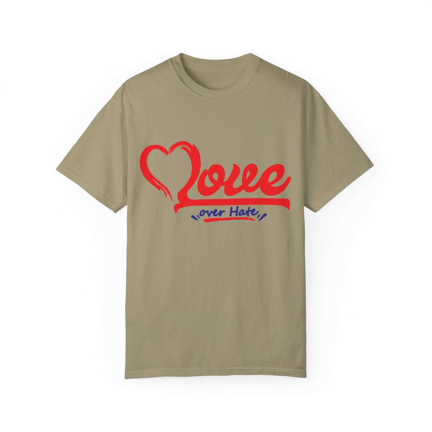 Love Over Hate Unisex Garment-Dyed T-Shirt - Positive Vibe Tee