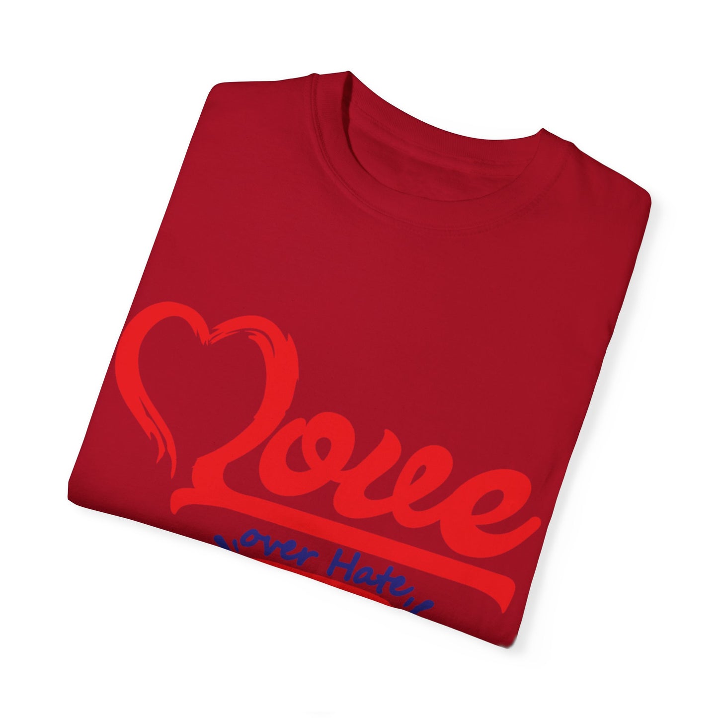 Love Over Hate Unisex Garment-Dyed T-Shirt - Positive Vibe Tee