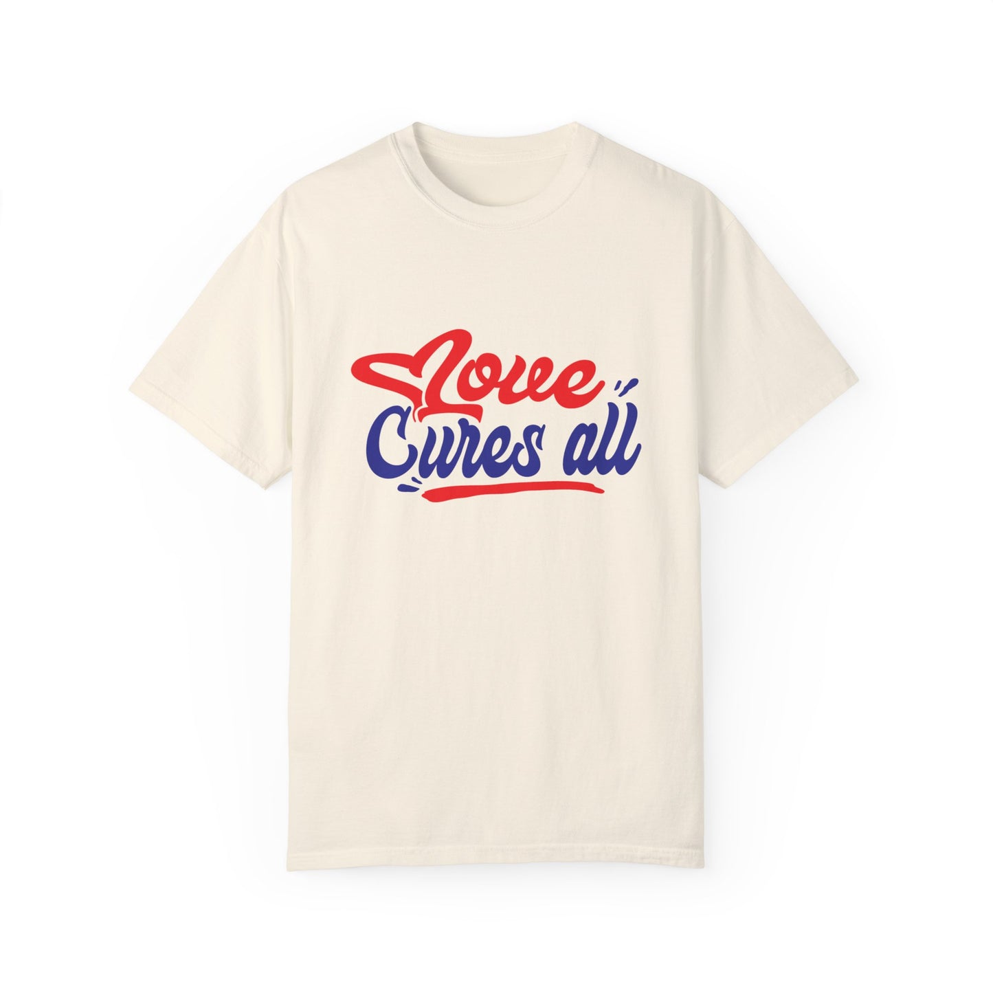 Love Cures All Unisex Garment-Dyed T-Shirt