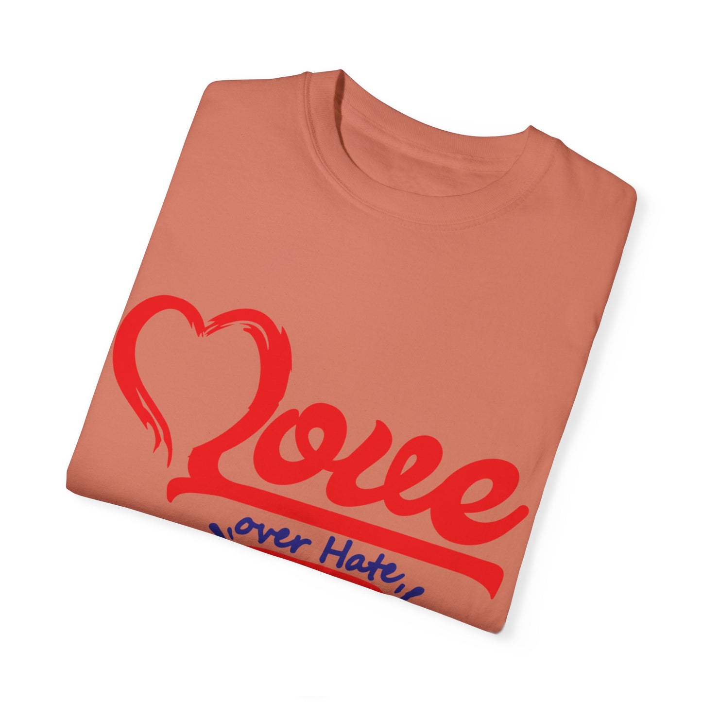 Love Over Hate Unisex Garment-Dyed T-Shirt - Positive Vibe Tee