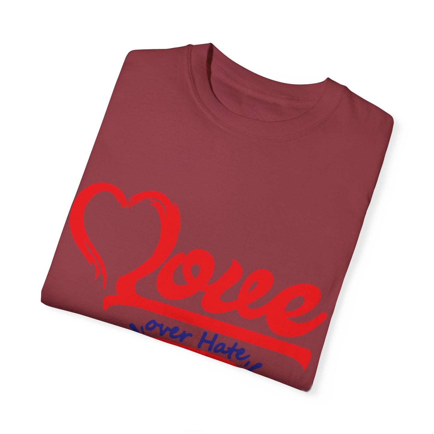 Love Over Hate Unisex Garment-Dyed T-Shirt - Positive Vibe Tee