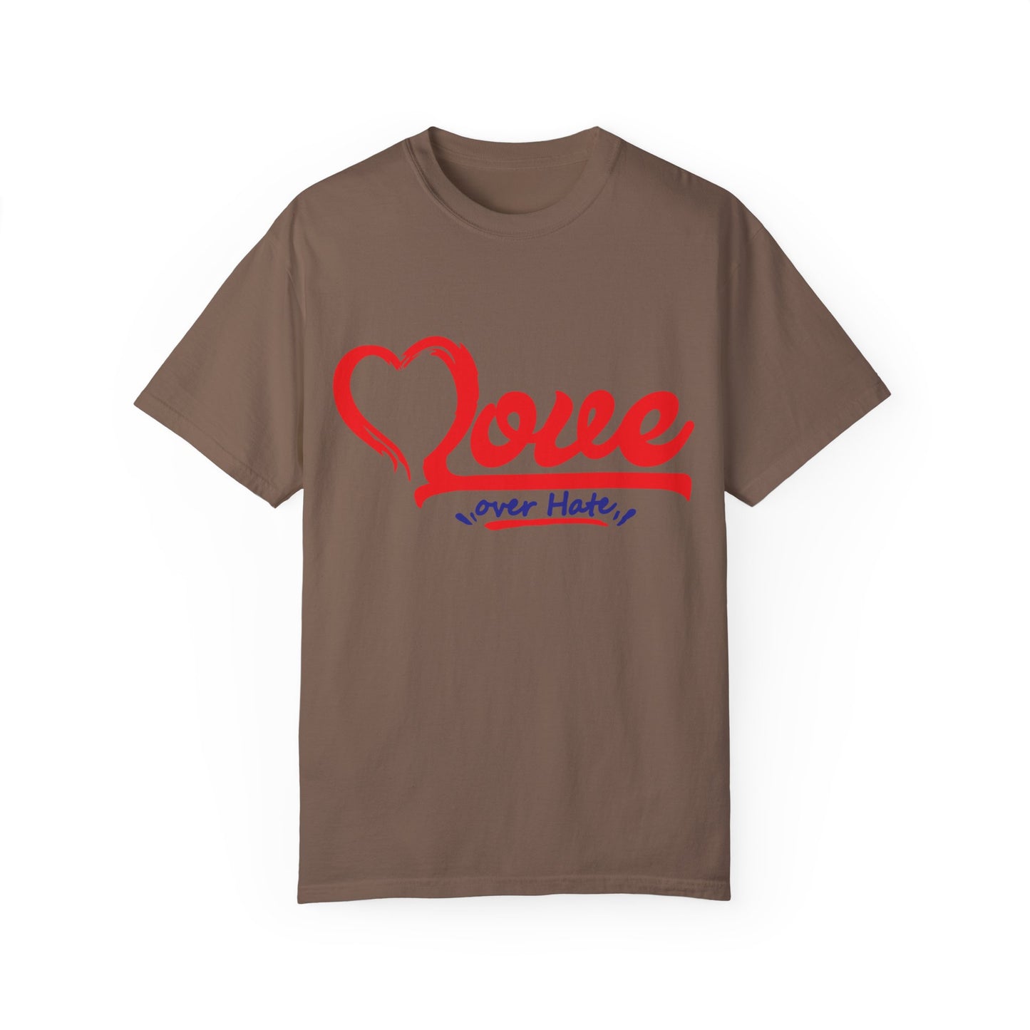 Love Over Hate Unisex Garment-Dyed T-Shirt - Positive Vibe Tee