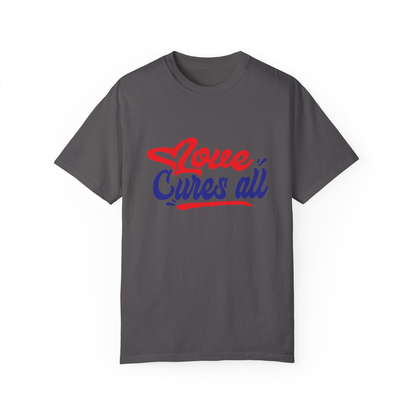 Love Cures All Unisex Garment-Dyed T-Shirt