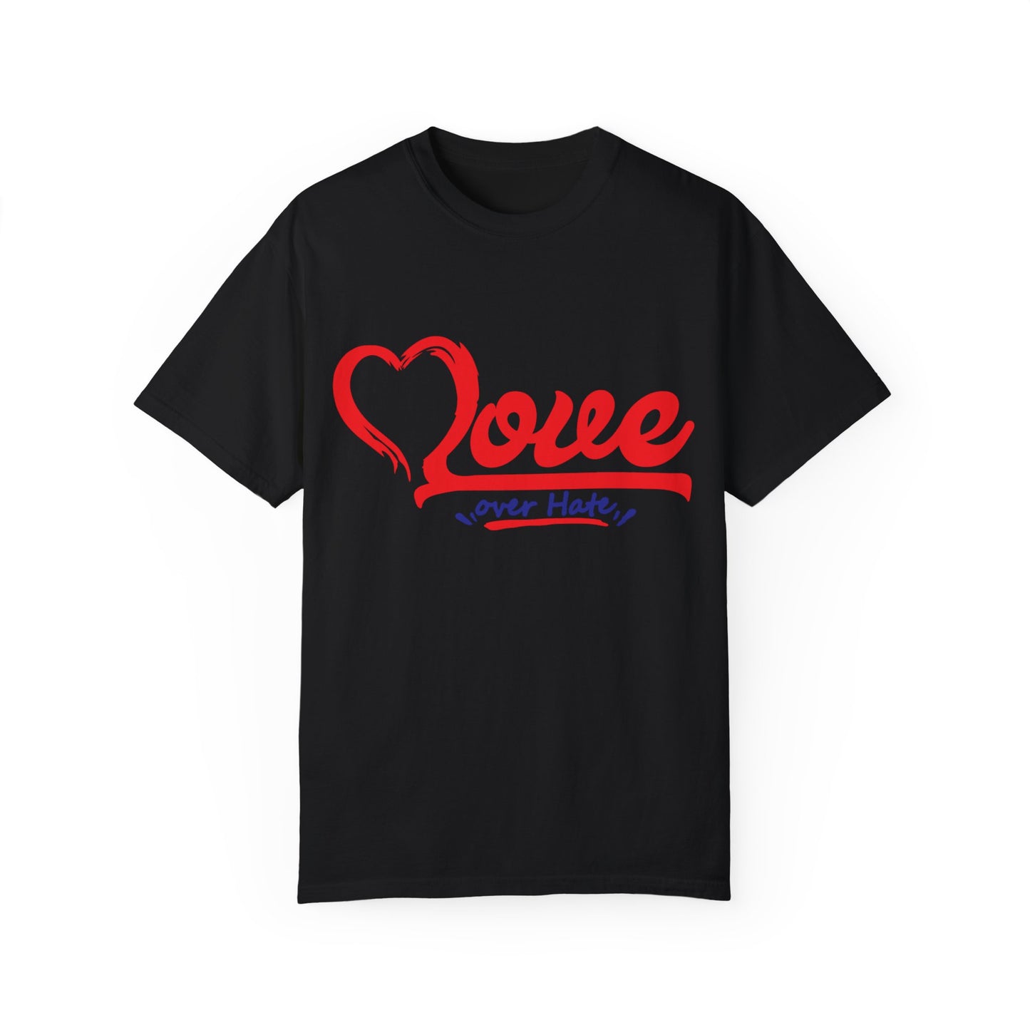 Love Over Hate Unisex Garment-Dyed T-Shirt - Positive Vibe Tee