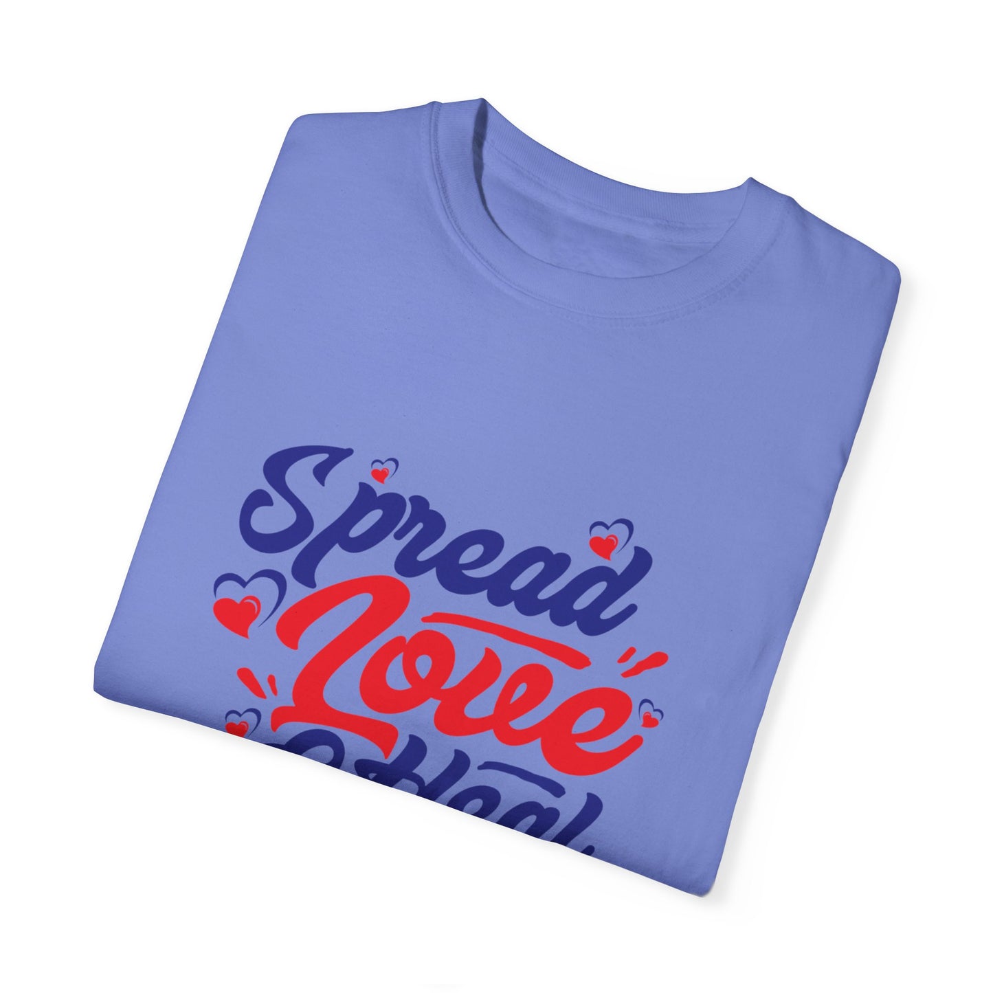 Spread Love & Heal Unisex Garment-Dyed T-Shirt