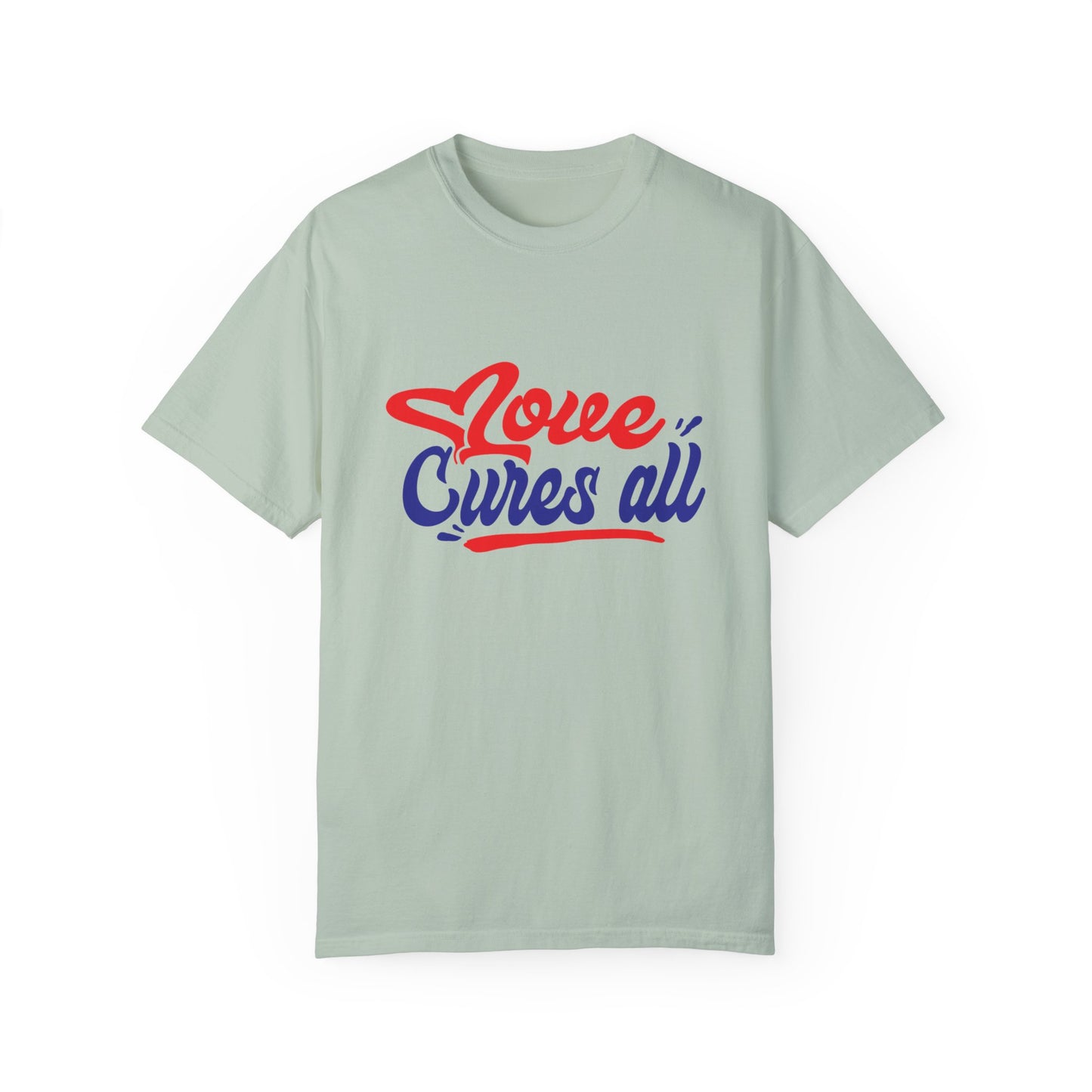 Love Cures All Unisex Garment-Dyed T-Shirt