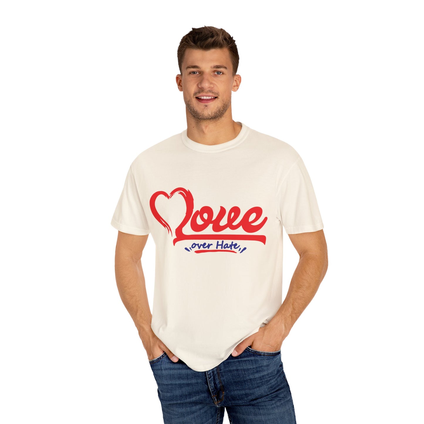 Love Over Hate Unisex Garment-Dyed T-Shirt - Positive Vibe Tee