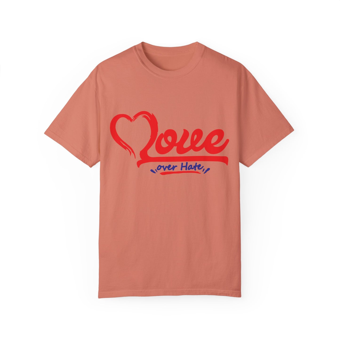 Love Over Hate Unisex Garment-Dyed T-Shirt - Positive Vibe Tee