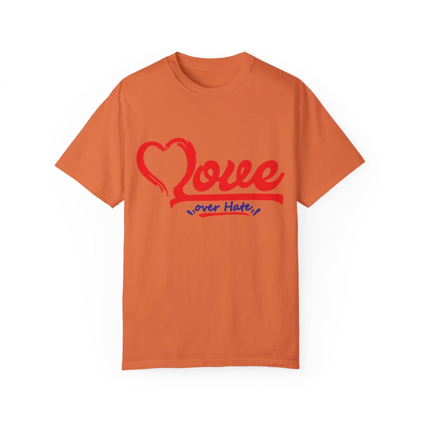 Love Over Hate Unisex Garment-Dyed T-Shirt - Positive Vibe Tee