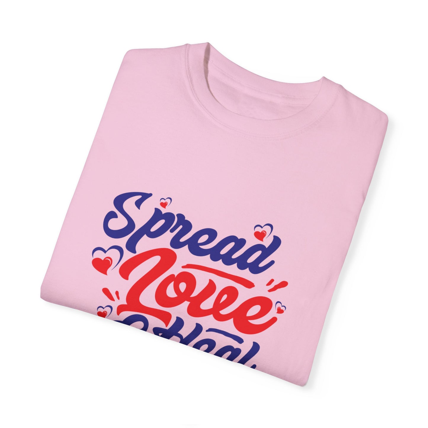 Spread Love & Heal Unisex Garment-Dyed T-Shirt