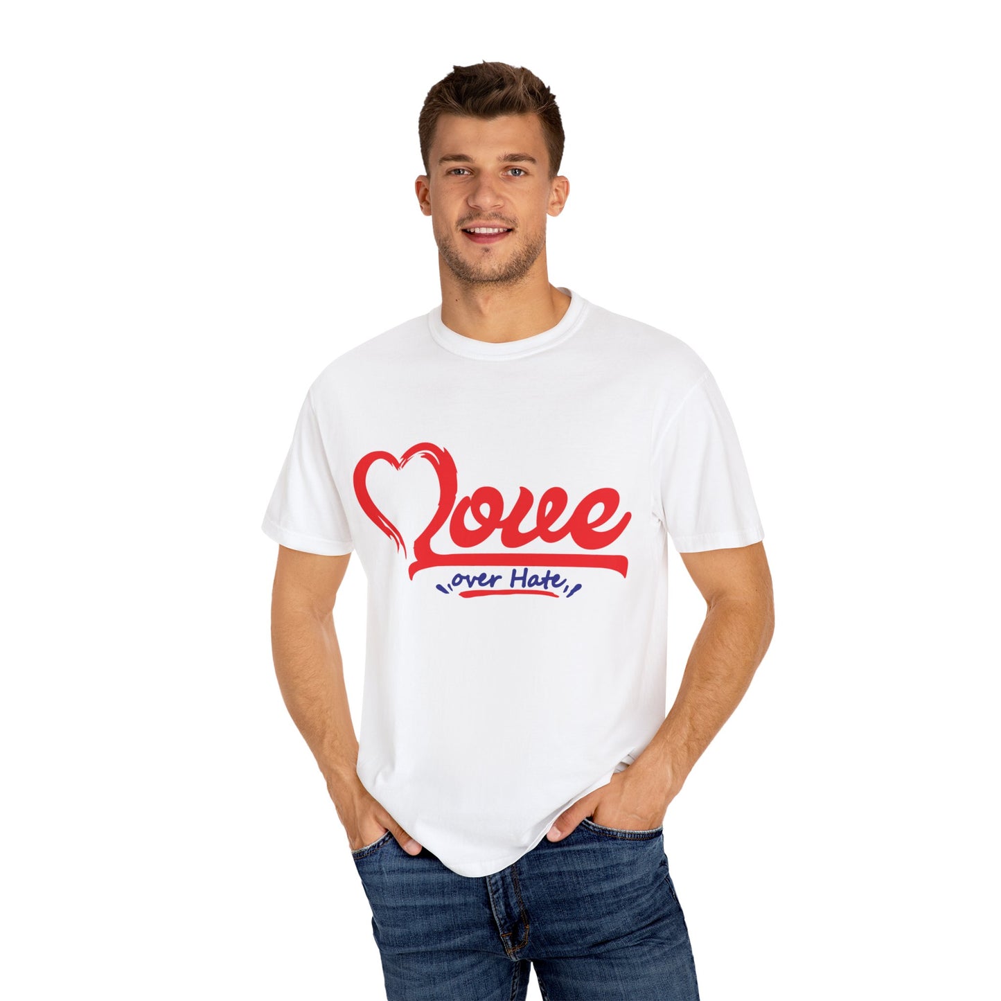 Love Over Hate Unisex Garment-Dyed T-Shirt - Positive Vibe Tee