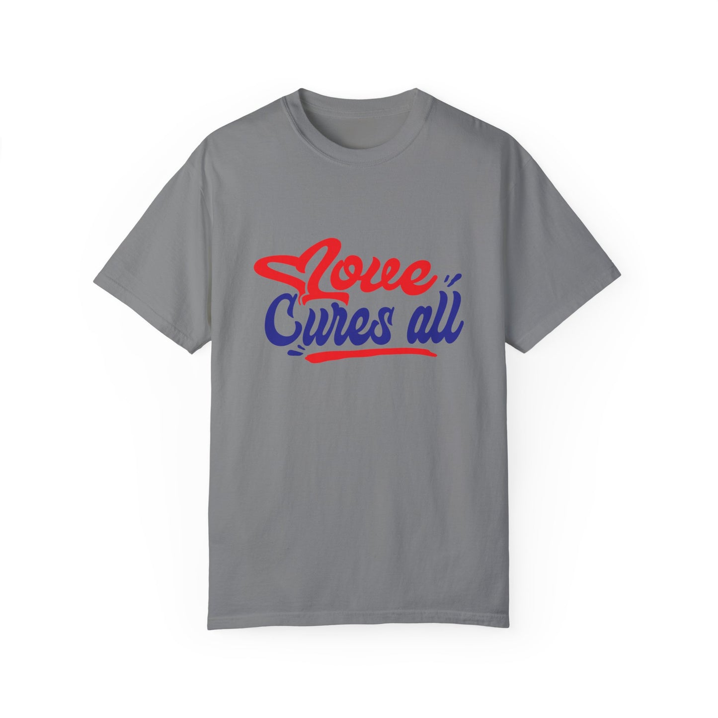 Love Cures All Unisex Garment-Dyed T-Shirt