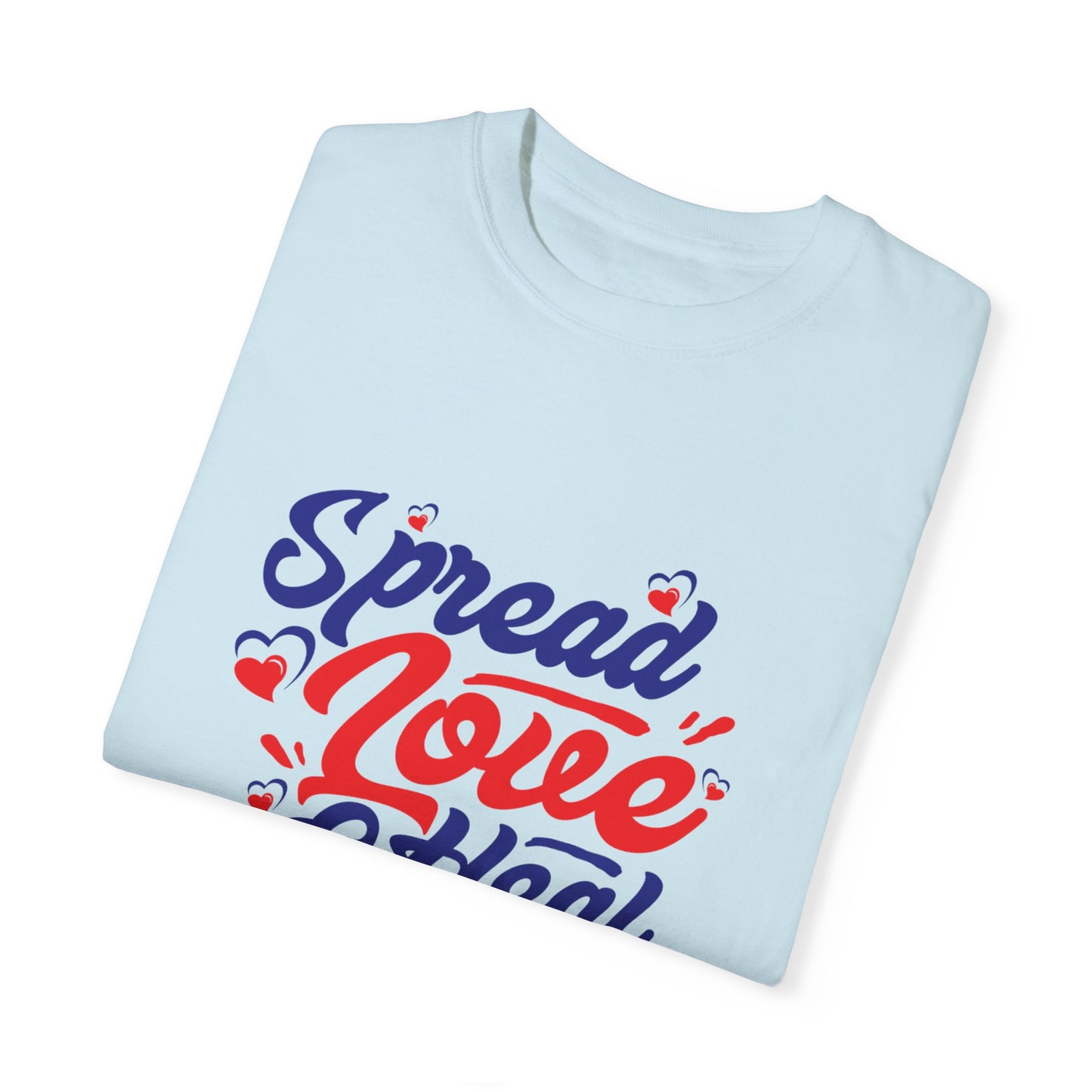 Spread Love & Heal Unisex Garment-Dyed T-Shirt