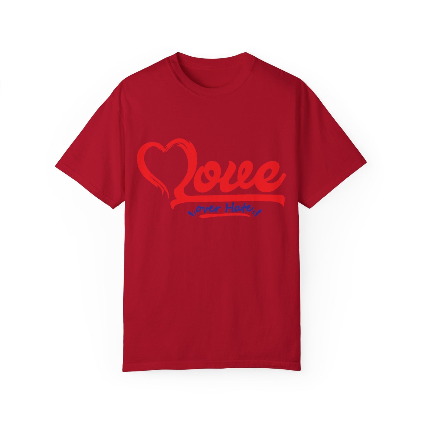 Love Over Hate Unisex Garment-Dyed T-Shirt - Positive Vibe Tee