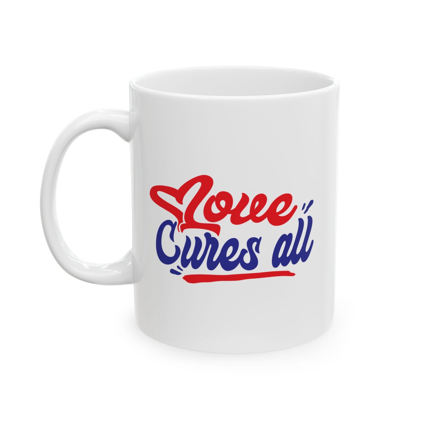 Love Cures All 11oz & 15oz, Motivational Coffee Cup for Everyday Joy