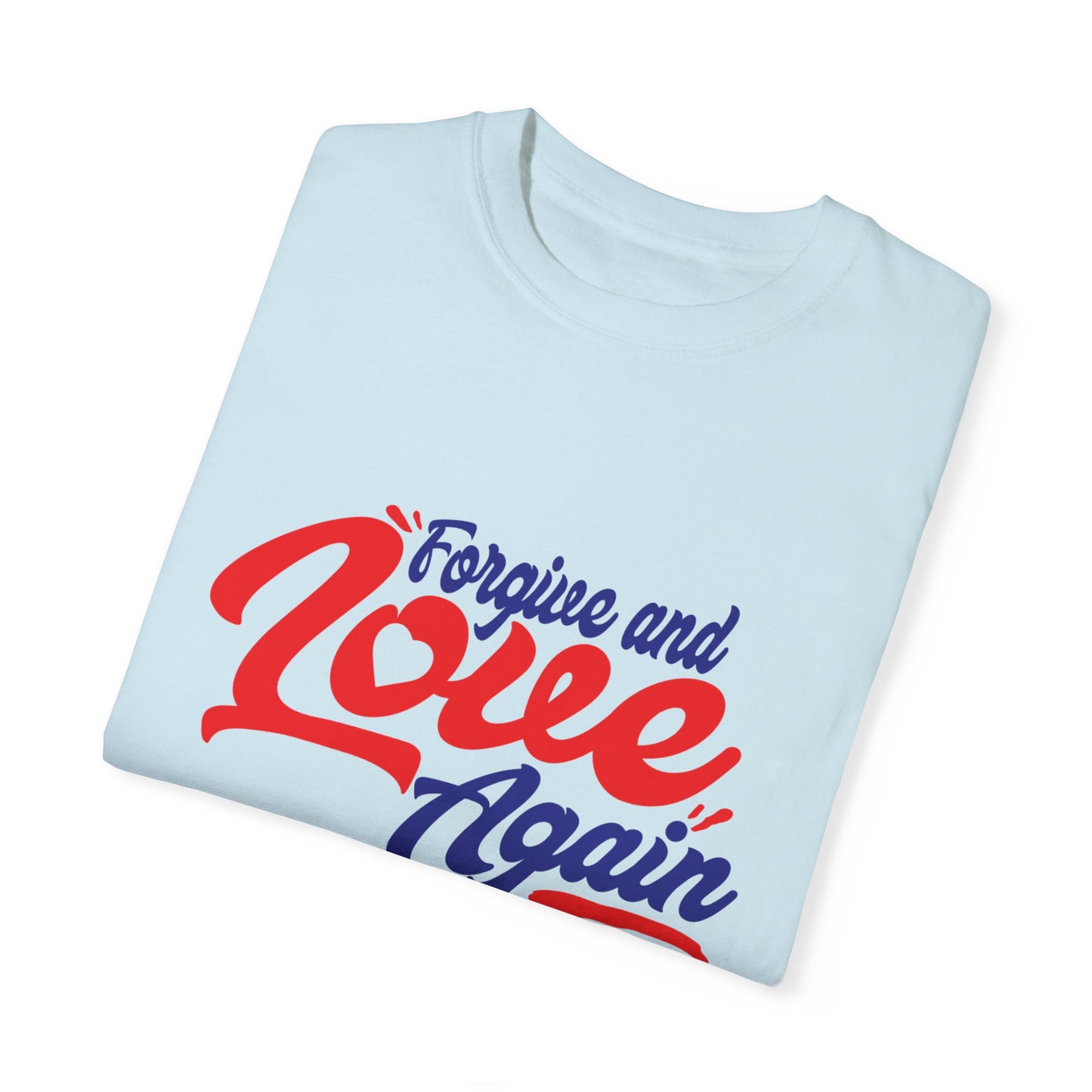 Unisex Love Again Garment-Dyed T-Shirt - Forgive & Celebrate Love