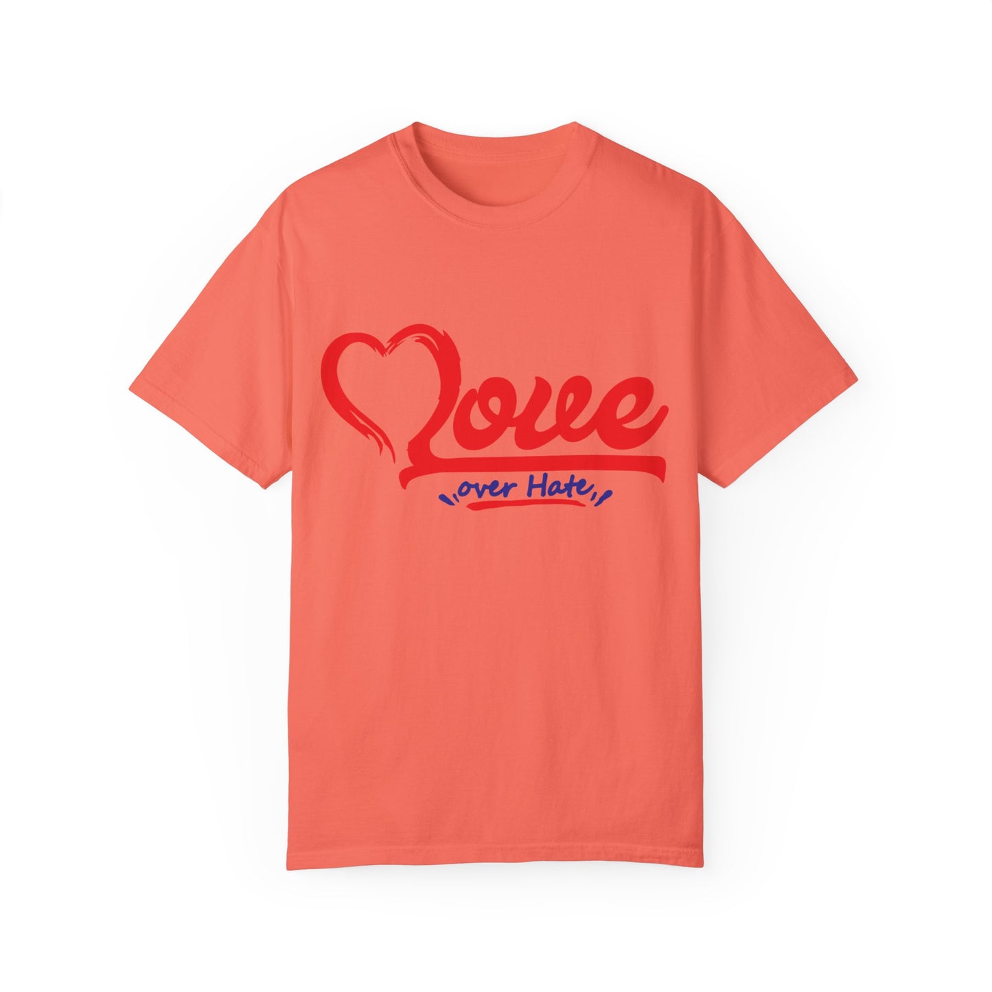 Love Over Hate Unisex Garment-Dyed T-Shirt - Positive Vibe Tee