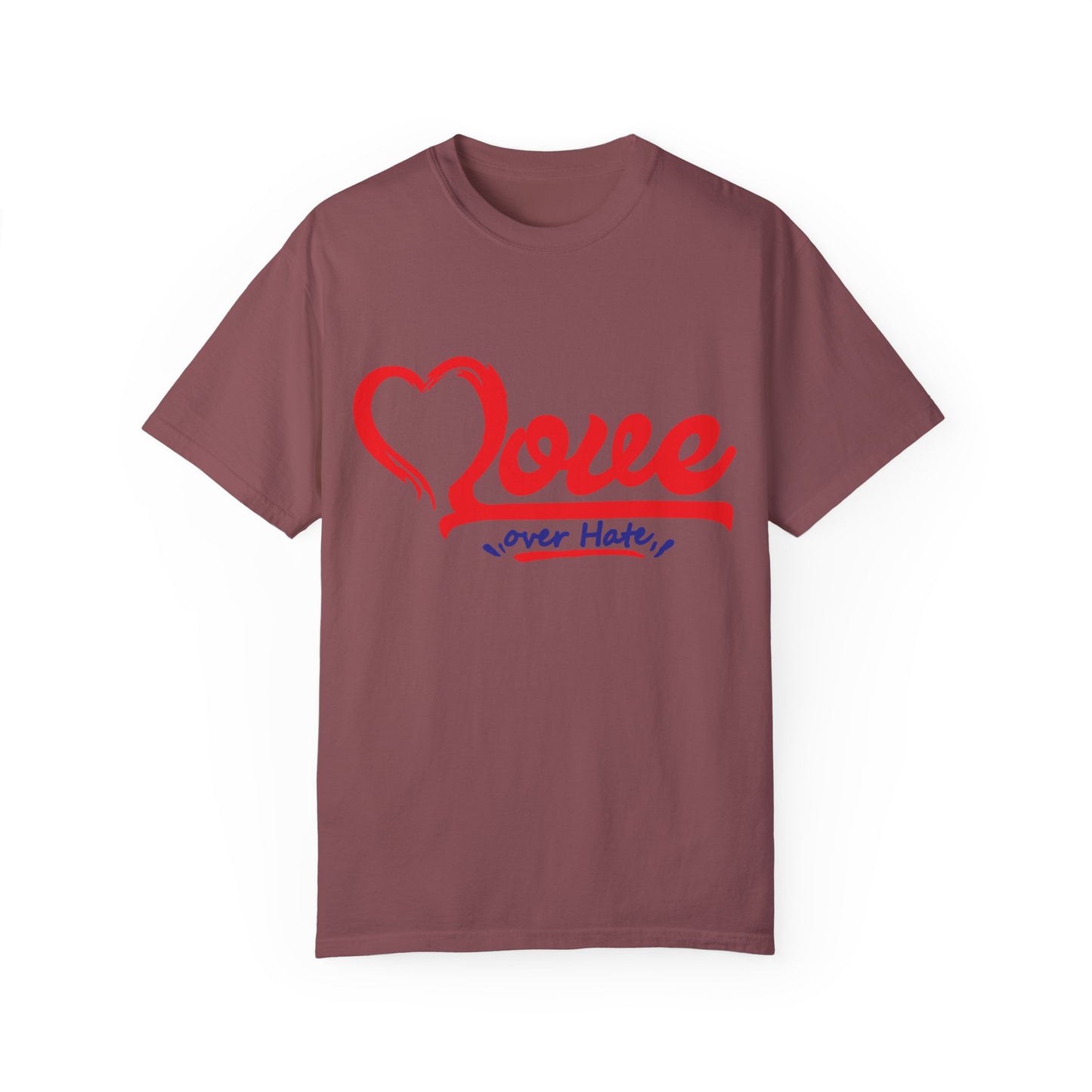 Love Over Hate Unisex Garment-Dyed T-Shirt - Positive Vibe Tee